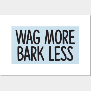 Wag More Bark Less Posters and Art